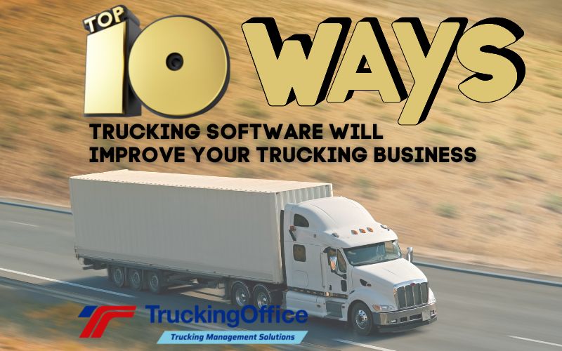 Top 10 Ways Trucking Software Improves Trucking Business TruckingOffice