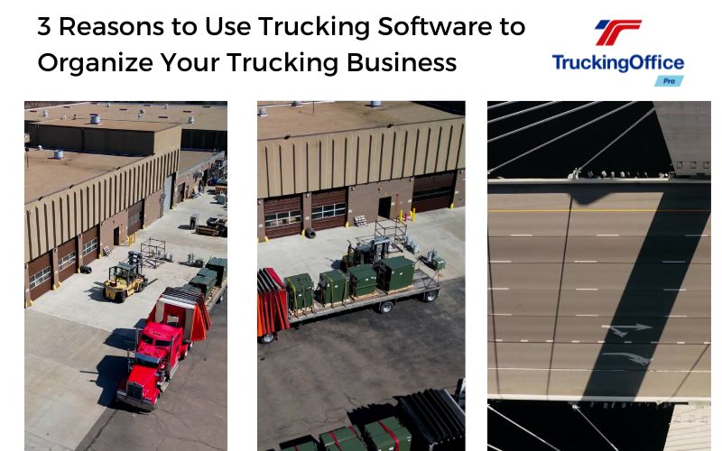 3 Reasons to Use Trucking Software to Organize Your Trucking Business