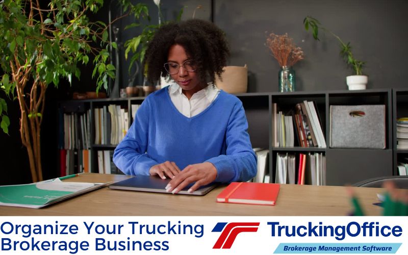 Organize Your Trucking Brokerage Business